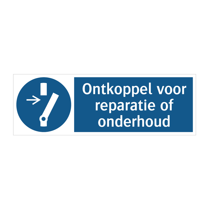 Ontkoppel voor reparatie of onderhoud & Ontkoppel voor reparatie of onderhoud