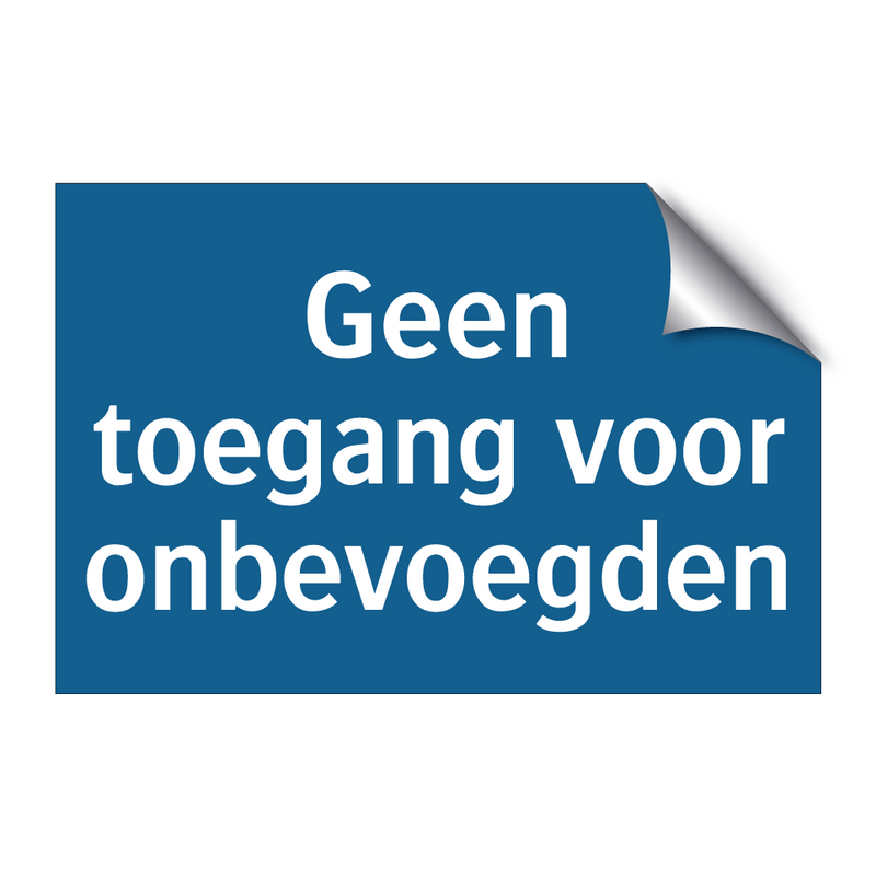 Geen toegang voor onbevoegden & Geen toegang voor onbevoegden & Geen toegang voor onbevoegden