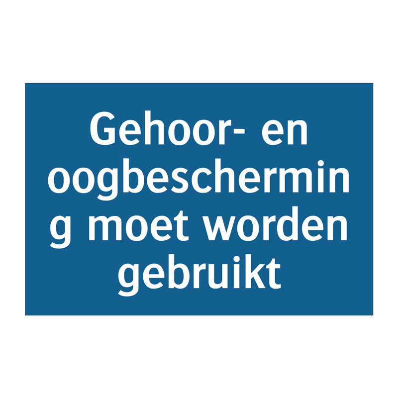 Gehoor- en oogbescherming moet worden gebruikt & Gehoor- en oogbescherming moet worden gebruikt