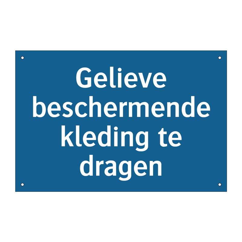 Gelieve beschermende kleding te dragen & Gelieve beschermende kleding te dragen