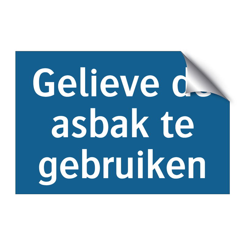 Gelieve de asbak te gebruiken & Gelieve de asbak te gebruiken & Gelieve de asbak te gebruiken