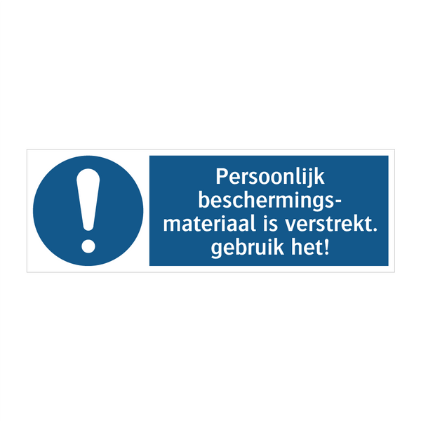 Persoonlijk beschermings- materiaal is verstrekt. gebruik het!