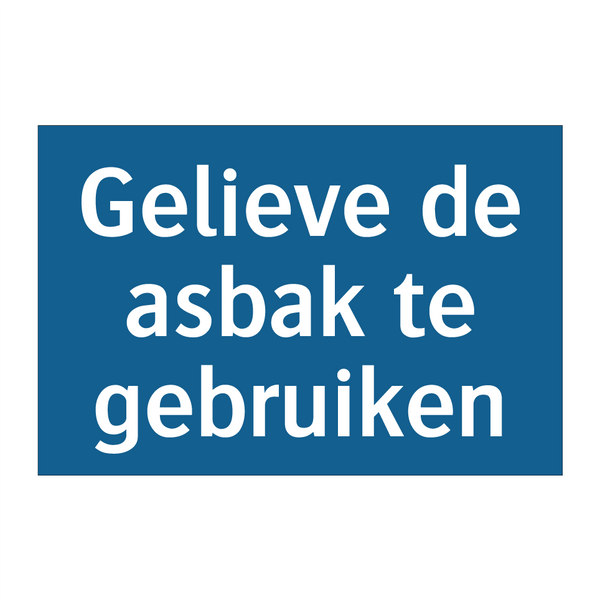 Gelieve de asbak te gebruiken & Gelieve de asbak te gebruiken & Gelieve de asbak te gebruiken