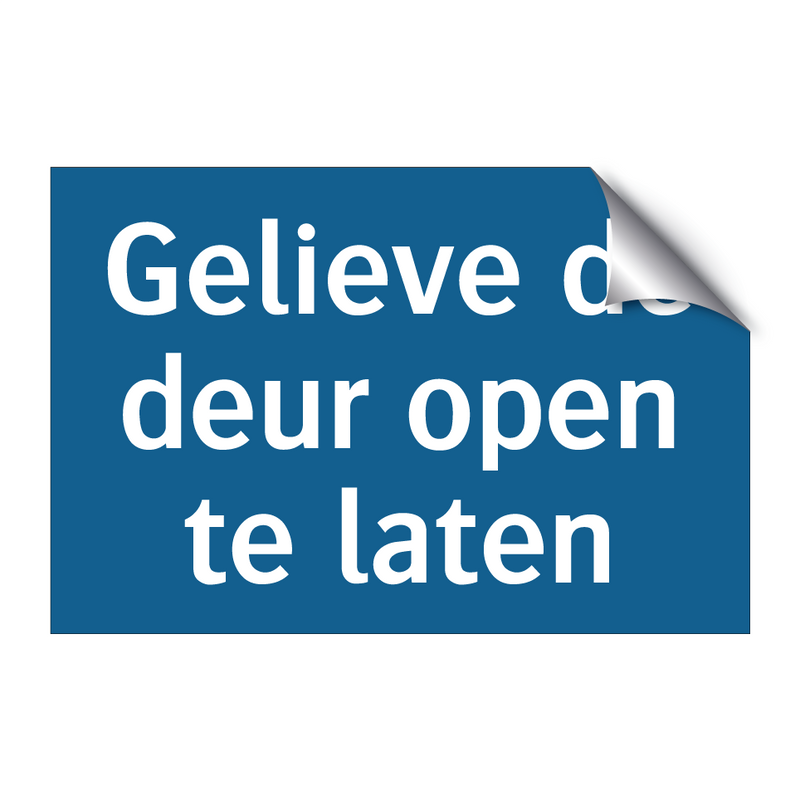 Gelieve de deur open te laten & Gelieve de deur open te laten & Gelieve de deur open te laten