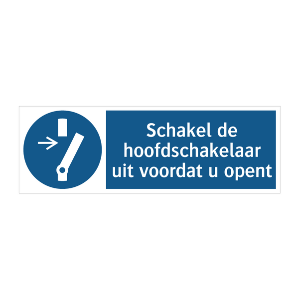 Schakel de hoofdschakelaar uit voordat u opent & Schakel de hoofdschakelaar uit voordat u opent