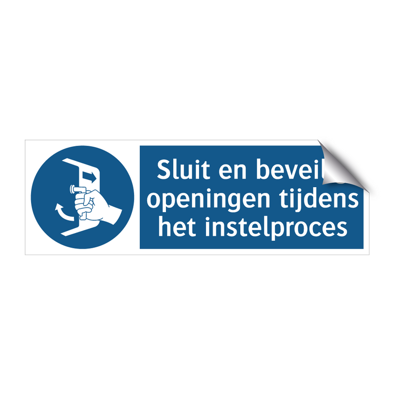 Sluit en beveilig openingen tijdens het instelproces