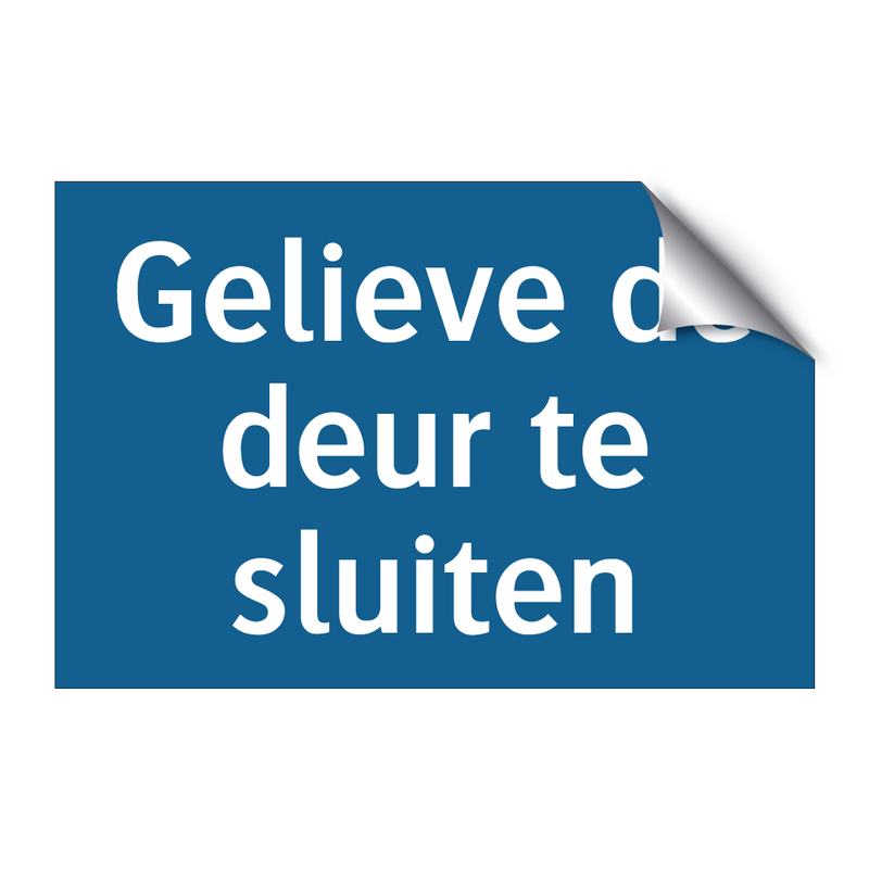 Gelieve de deur te sluiten & Gelieve de deur te sluiten & Gelieve de deur te sluiten