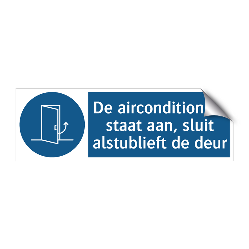 De airconditioning staat aan, sluit alstublieft de deur