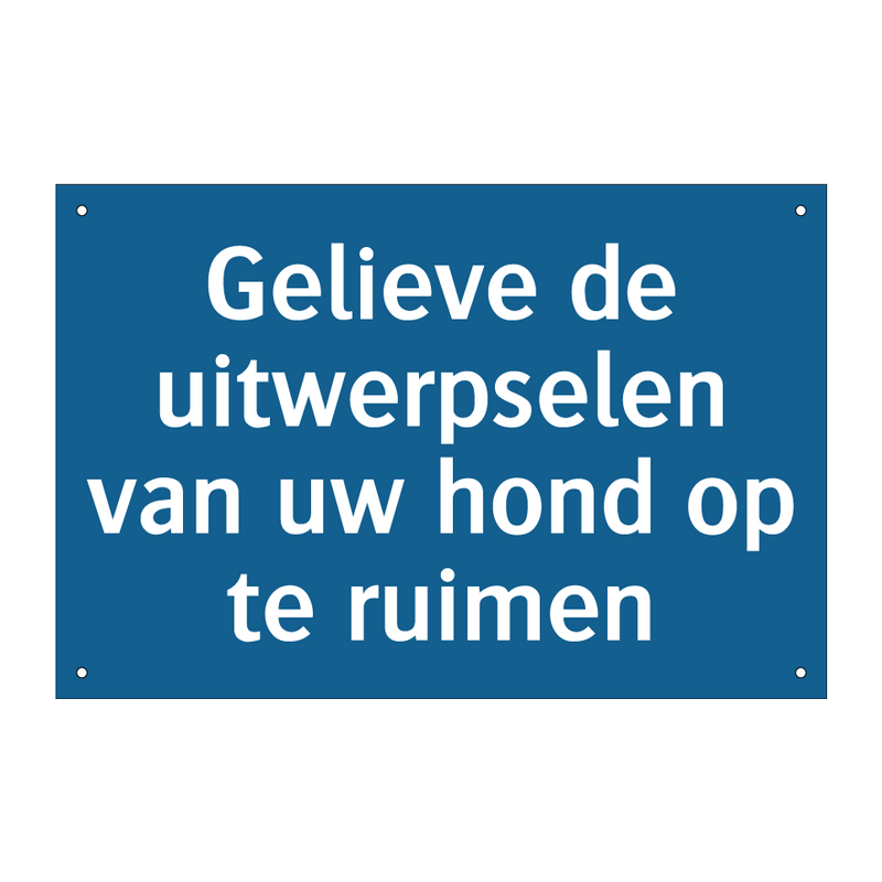 Gelieve de uitwerpselen van uw hond op te ruimen & Gelieve de uitwerpselen van uw hond op te ruimen