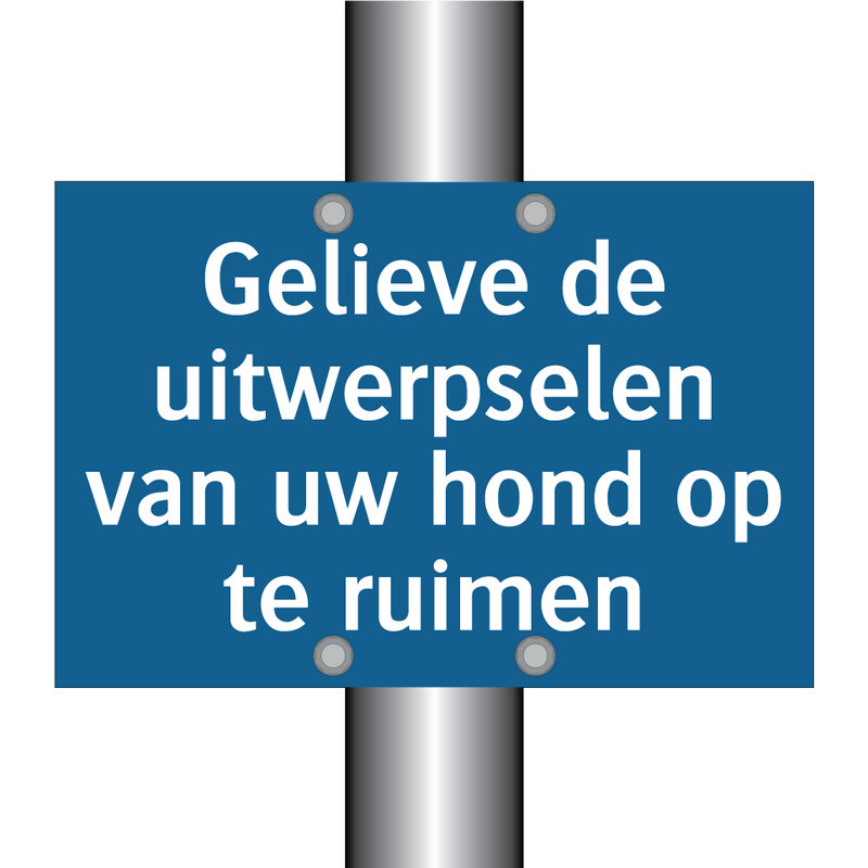 Gelieve de uitwerpselen van uw hond op te ruimen & Gelieve de uitwerpselen van uw hond op te ruimen