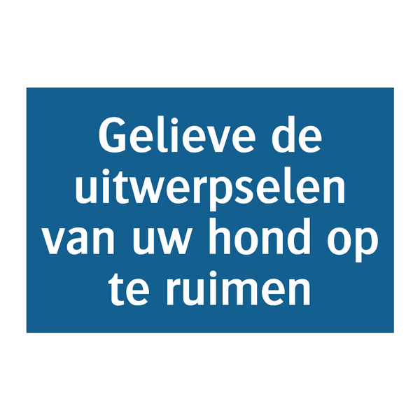 Gelieve de uitwerpselen van uw hond op te ruimen & Gelieve de uitwerpselen van uw hond op te ruimen