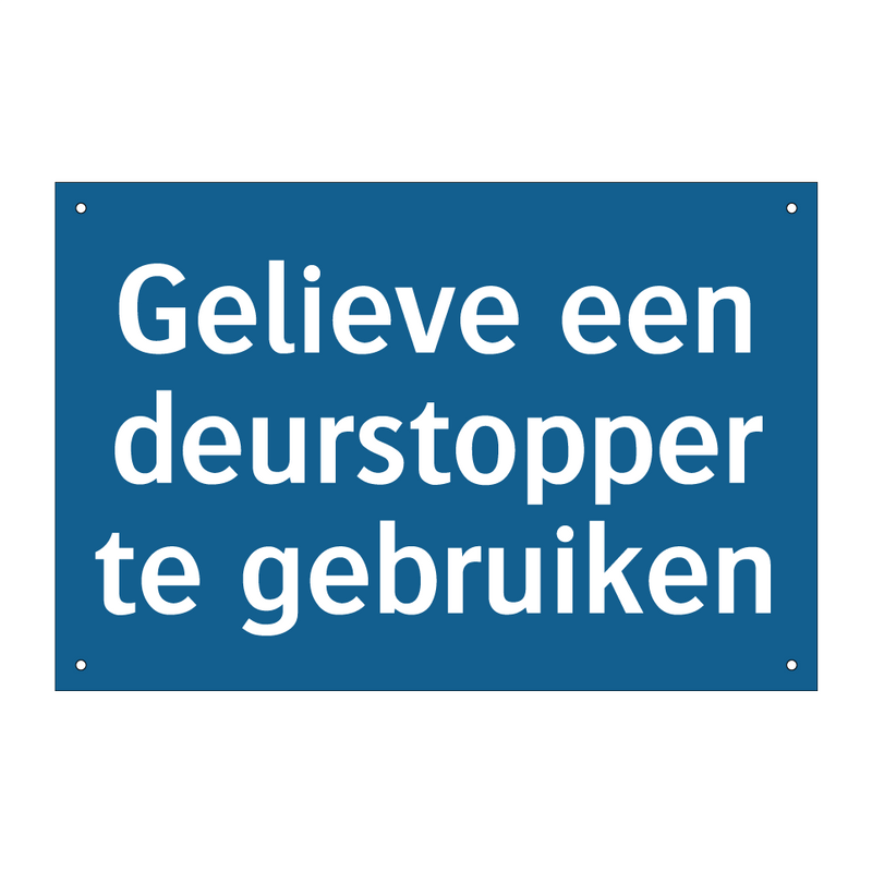 Gelieve een deurstopper te gebruiken & Gelieve een deurstopper te gebruiken