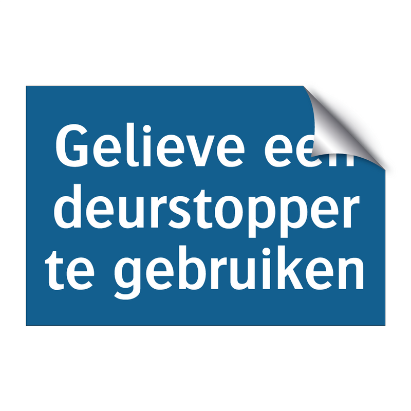 Gelieve een deurstopper te gebruiken & Gelieve een deurstopper te gebruiken