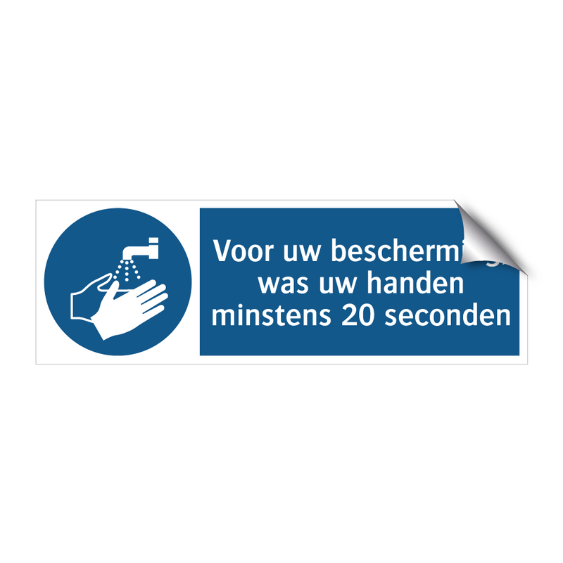 Voor uw bescherming, was uw handen minstens 20 seconden