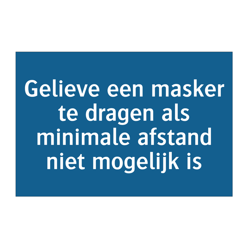 Gelieve een masker te dragen als minimale afstand niet mogelijk is