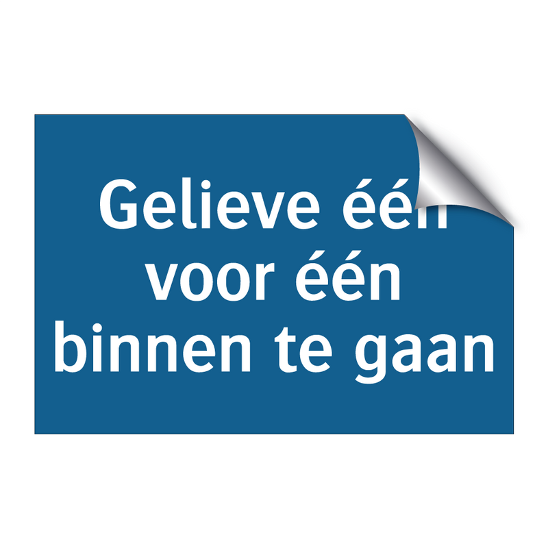 Gelieve één voor één binnen te gaan & Gelieve één voor één binnen te gaan