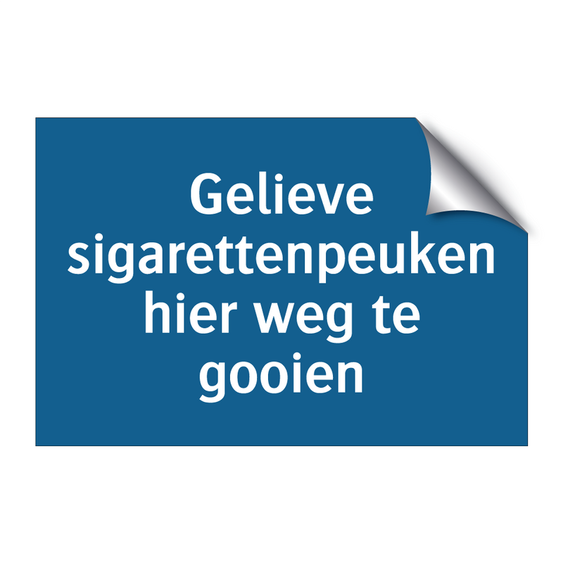 Gelieve sigarettenpeuken hier weg te gooien & Gelieve sigarettenpeuken hier weg te gooien