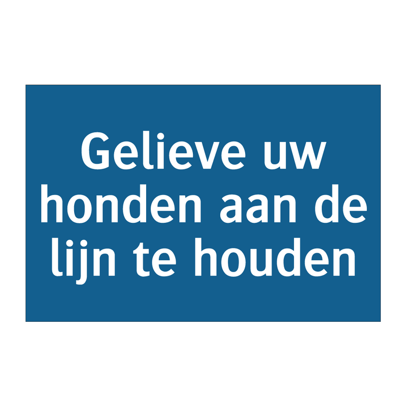 Gelieve uw honden aan de lijn te houden & Gelieve uw honden aan de lijn te houden