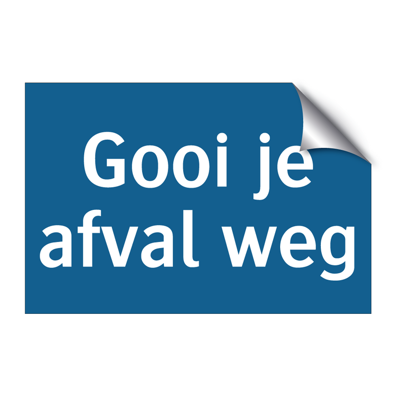 Gooi je afval weg & Gooi je afval weg & Gooi je afval weg & Gooi je afval weg