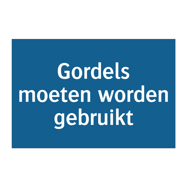 Gordels moeten worden gebruikt & Gordels moeten worden gebruikt & Gordels moeten worden gebruikt