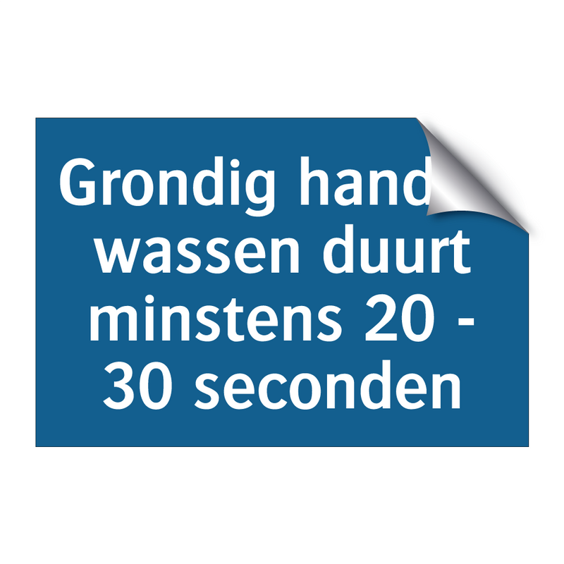 Grondig handen wassen duurt minstens 20 - 30 seconden