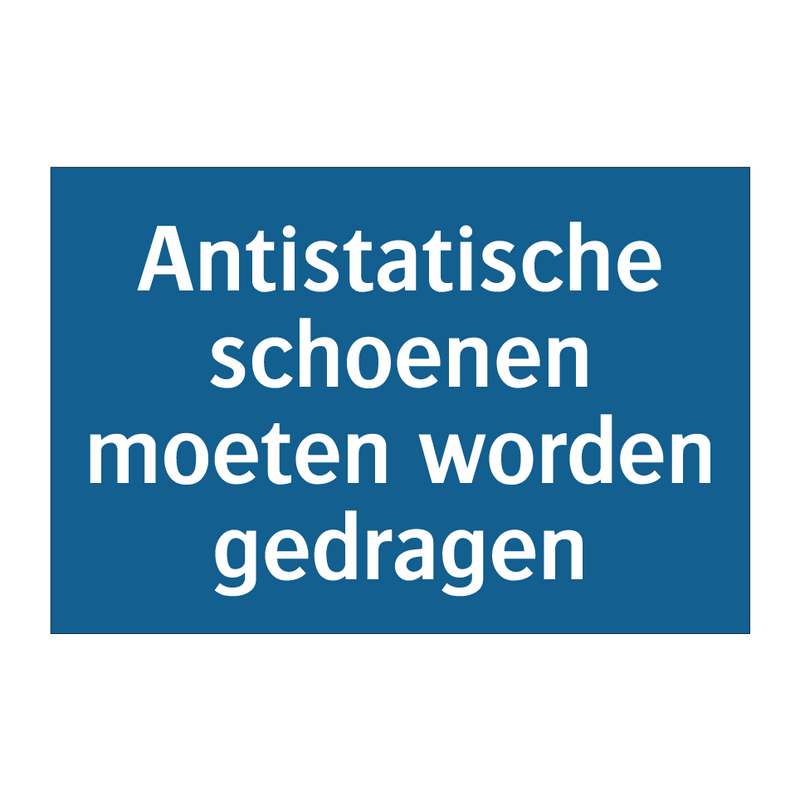 Antistatische schoenen moeten worden gedragen & Antistatische schoenen moeten worden gedragen