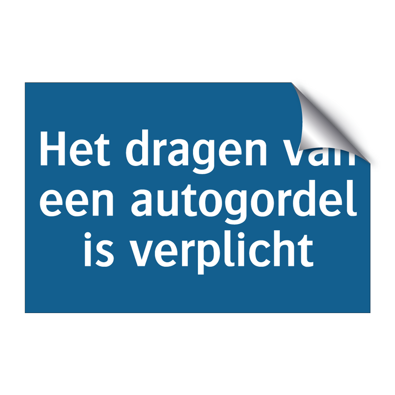 Het dragen van een autogordel is verplicht & Het dragen van een autogordel is verplicht