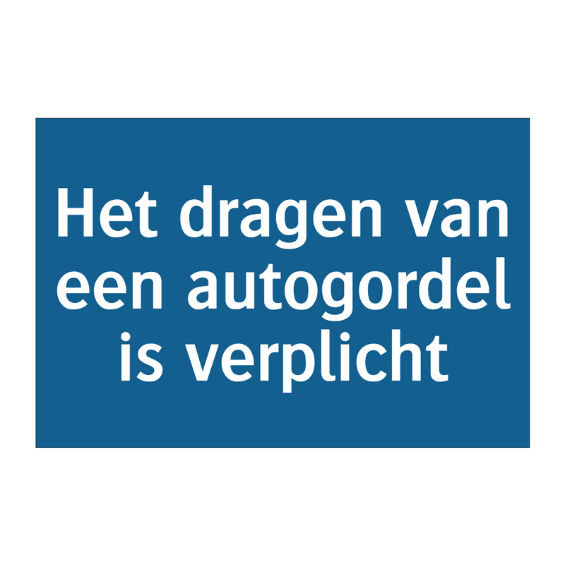 Het dragen van een autogordel is verplicht & Het dragen van een autogordel is verplicht