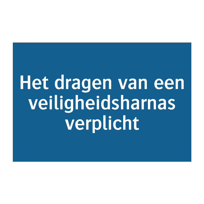 Het dragen van een veiligheidsharnas verplicht & Het dragen van een veiligheidsharnas verplicht