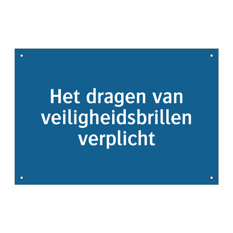 Het dragen van veiligheidsbrillen verplicht & Het dragen van veiligheidsbrillen verplicht