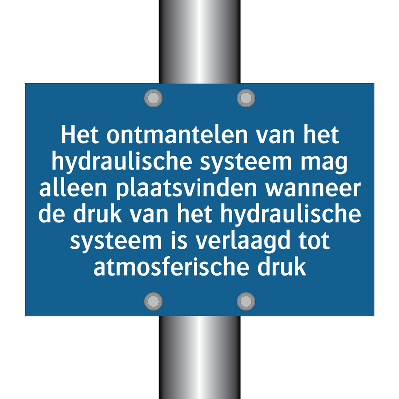 Het ontmantelen van het hydraulische systeem mag alleen plaatsvinden wanneer de druk van het hydraulische systeem is verlaagd tot atmosferische druk