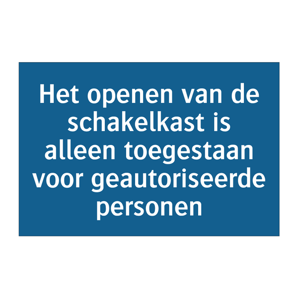 Het openen van de schakelkast is alleen toegestaan voor geautoriseerde personen