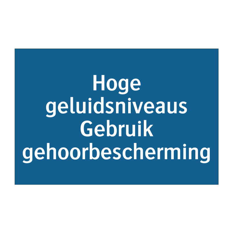 Hoge geluidsniveaus Gebruik gehoorbescherming & Hoge geluidsniveaus Gebruik gehoorbescherming