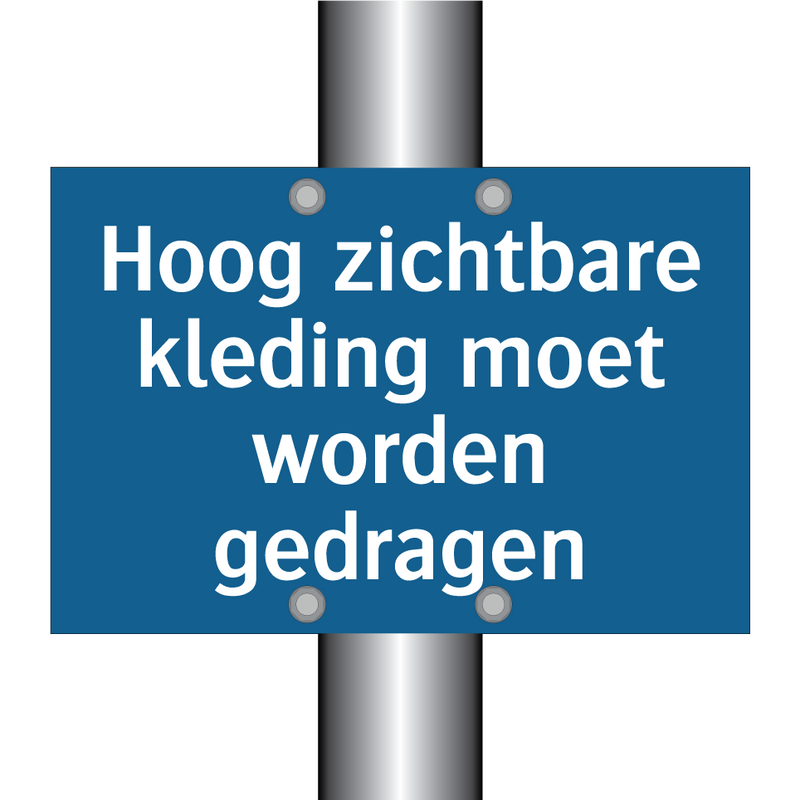 Hoog zichtbare kleding moet worden gedragen & Hoog zichtbare kleding moet worden gedragen