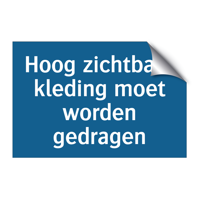 Hoog zichtbare kleding moet worden gedragen & Hoog zichtbare kleding moet worden gedragen