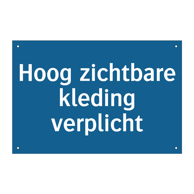 Hoog zichtbare kleding verplicht & Hoog zichtbare kleding verplicht