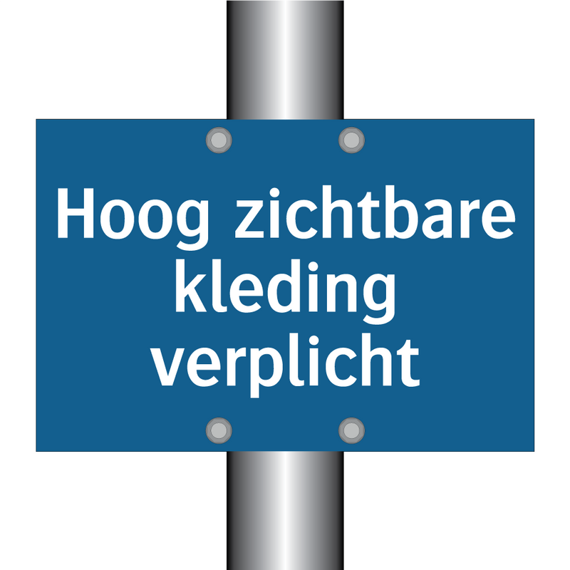 Hoog zichtbare kleding verplicht & Hoog zichtbare kleding verplicht