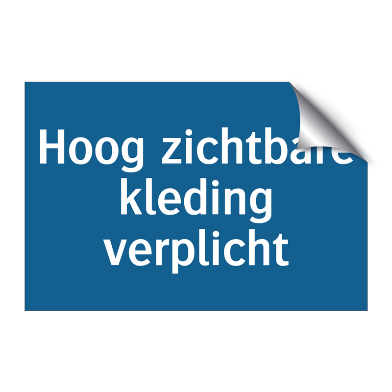 Hoog zichtbare kleding verplicht & Hoog zichtbare kleding verplicht