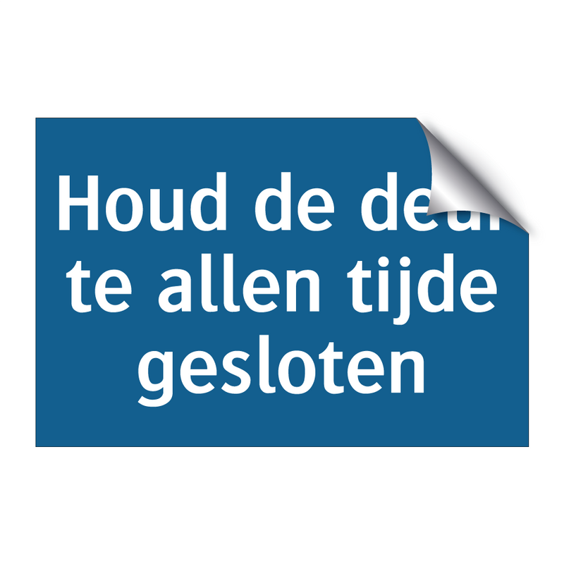 Houd de deur te allen tijde gesloten & Houd de deur te allen tijde gesloten