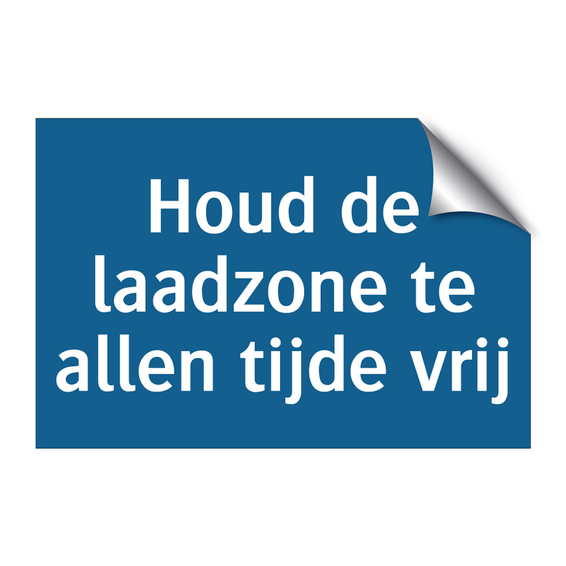 Houd de laadzone te allen tijde vrij & Houd de laadzone te allen tijde vrij