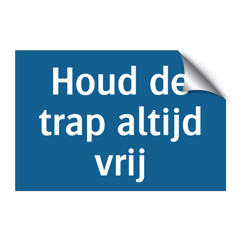 Houd de trap altijd vrij & Houd de trap altijd vrij & Houd de trap altijd vrij