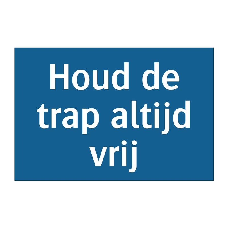 Houd de trap altijd vrij & Houd de trap altijd vrij & Houd de trap altijd vrij