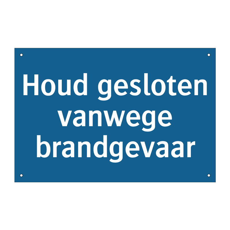 Houd gesloten vanwege brandgevaar & Houd gesloten vanwege brandgevaar