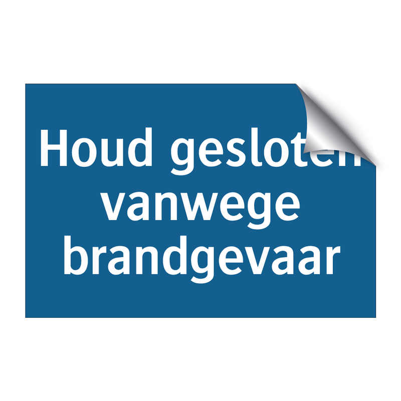 Houd gesloten vanwege brandgevaar & Houd gesloten vanwege brandgevaar