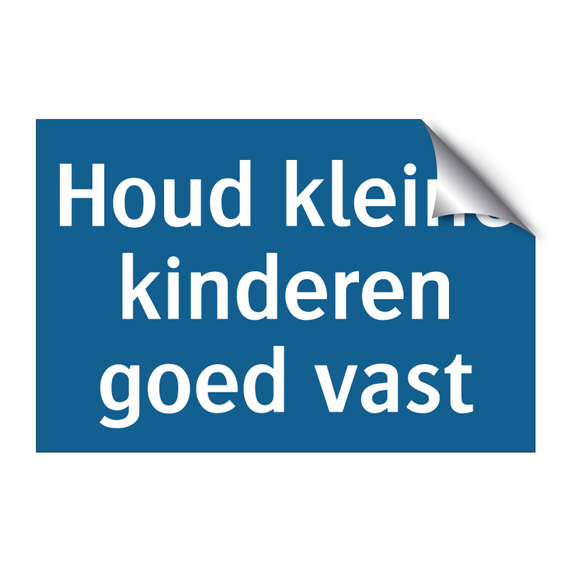 Houd kleine kinderen goed vast & Houd kleine kinderen goed vast & Houd kleine kinderen goed vast