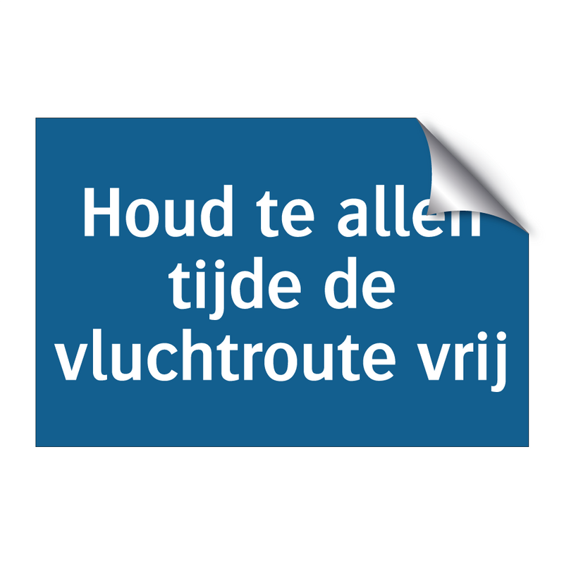 Houd te allen tijde de vluchtroute vrij & Houd te allen tijde de vluchtroute vrij