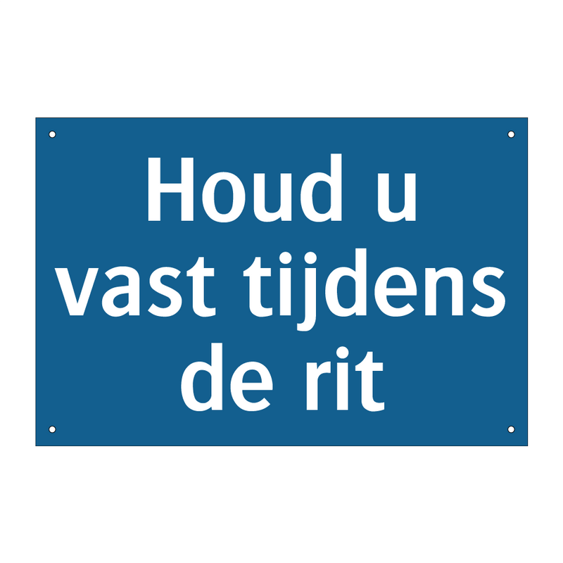 Houd u vast tijdens de rit & Houd u vast tijdens de rit & Houd u vast tijdens de rit