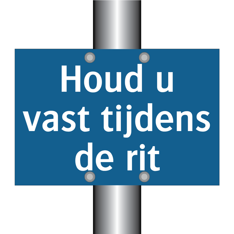 Houd u vast tijdens de rit & Houd u vast tijdens de rit & Houd u vast tijdens de rit