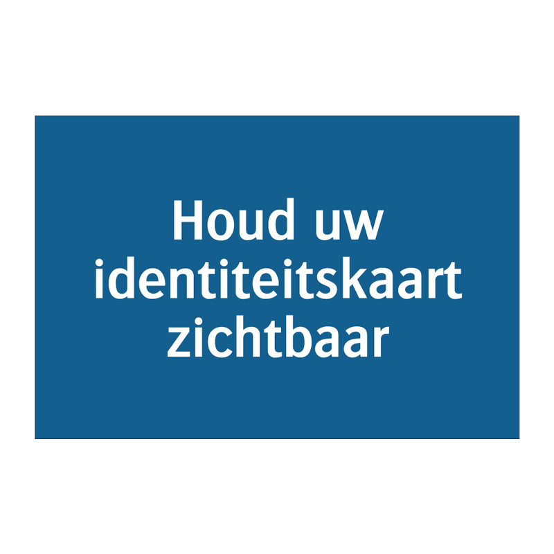 Houd uw identiteitskaart zichtbaar & Houd uw identiteitskaart zichtbaar