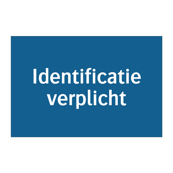 Identificatie verplicht & Identificatie verplicht & Identificatie verplicht